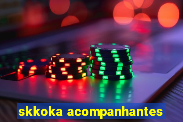 skkoka acompanhantes